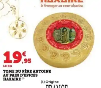 Super U Tome du père antoine au pain d'epices haxaire offre