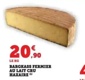Super U Bargkass fermier au lait cru haxaire offre