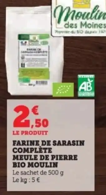 Super U Farine de sarasin complète meule de pierre bio moulin offre