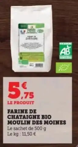 Super U Farine de chataigne bio moulin des moines offre