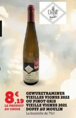 Super U Gewurztraminer vieilles vignes 2022 ou pinot gris vieille vignes 2021 dopff au moulin offre