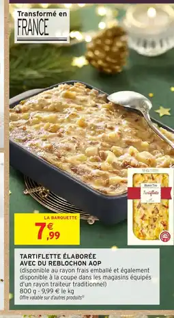 Intermarché Tartiflette élaborée avec du reblochon aop offre
