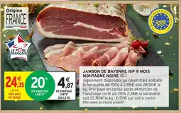 Intermarché Jambon de bayonne igp 9 mois montagne noire offre
