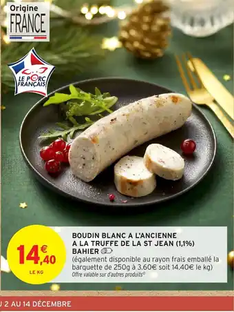 Intermarché BAHIER Boudin blanc a l'ancienne a la truffe de la st jean (1,1%) offre