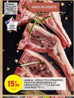 Intermarché JEAN ROZÉ Agneau : côtelettes (premières, filets ou découvertes) ou côtelettes à griller offre