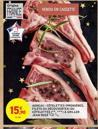 Intermarché JEAN ROZÉ Agneau : côtelettes (premières, filets ou découvertes) ou côtelettes à griller offre