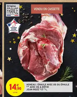 Intermarché JEAN ROZÉ Agneau : épaule avec os ou épaule avec os à rôtir offre