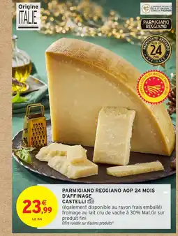 Intermarché CASTELLI Parmigiano reggiano aop 24 mois d'affinage offre