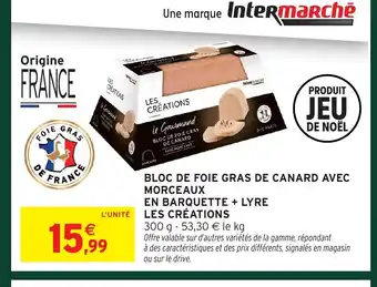 Intermarché LES CRÉATIONS Bloc de foie gras de canard avec morceaux en barquette + lyre offre