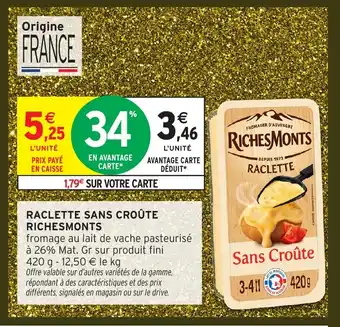 Intermarché RICHESMONTS Raclette sans croûte offre