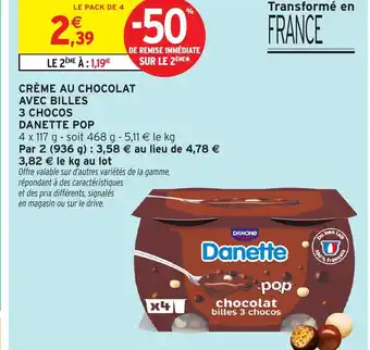 Intermarché DANETTE Crème au chocolat avec billes 3 chocos offre