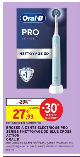 Intermarché ORAL B Brosse à dents électrique pro séries 1 nettoyage 3d blue cross action offre