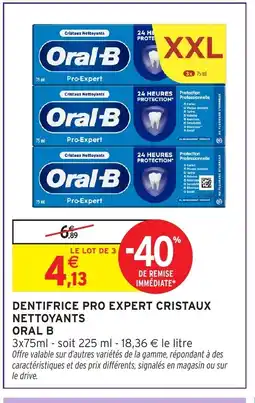 Intermarché ORAL B Dentifrice pro expert cristaux nettoyants offre