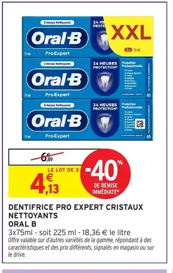 Intermarché ORAL B Dentifrice pro expert cristaux nettoyants offre