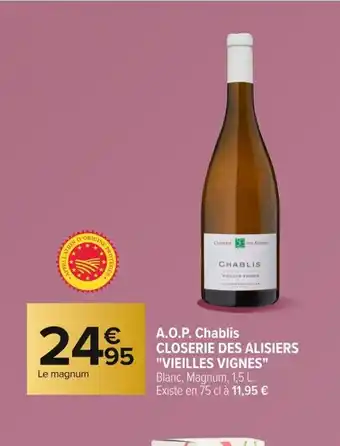 Carrefour CLOSERIE DES ALISIERS VIEILLES VIGNES A.O.P. Chablis offre