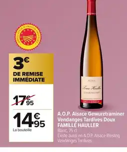 Carrefour FAMILLE HAULLER A.O.P. Alsace Gewurztraminer Vendanges Tardives Doux offre