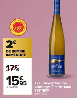 Carrefour BESTHEIM A.O.P. Gewurztraminer Vendanges Tardives Doux offre