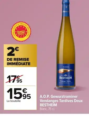 Carrefour BESTHEIM A.O.P. Gewurztraminer Vendanges Tardives Doux offre