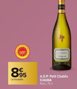 Carrefour ICAUNA A.O.P. Petit Chablis offre
