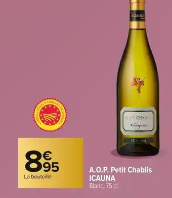 Carrefour ICAUNA A.O.P. Petit Chablis offre