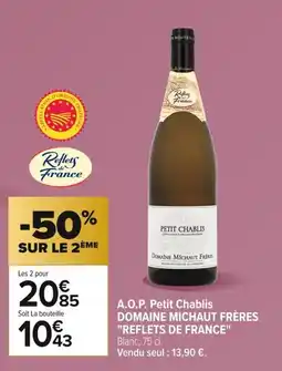Carrefour DOMAINE MICHAUT FRÈRES REFLETS DE FRANCE A.O.P. Petit Chablis offre