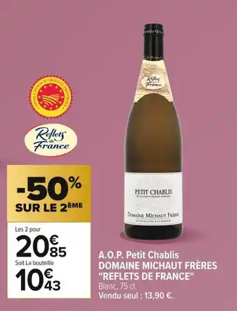 Carrefour DOMAINE MICHAUT FRÈRES REFLETS DE FRANCE A.O.P. Petit Chablis offre