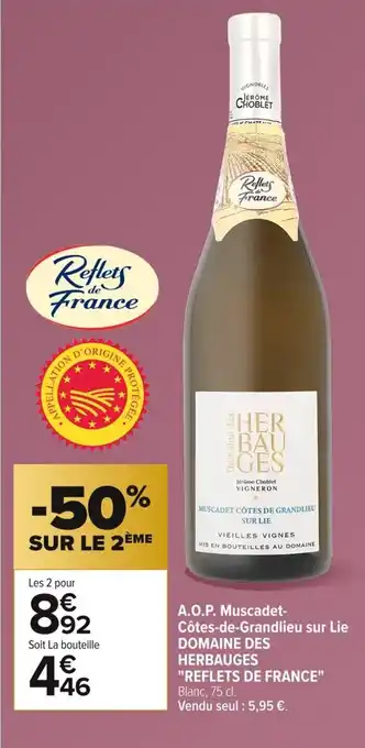 Carrefour DOMAINE DES HERBAUGES REFLETS DE FRANCE A.O.P. Muscadet- Côtes-de-Grandlieu sur Lie offre