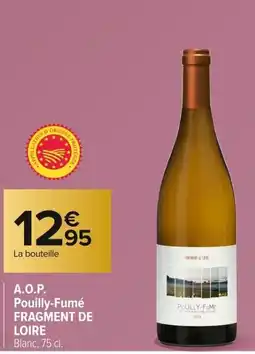 Carrefour FRAGMENT DE LOIRE A.O.P. Pouilly-Fumé offre