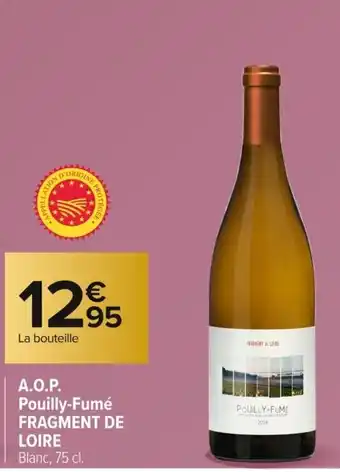 Carrefour FRAGMENT DE LOIRE A.O.P. Pouilly-Fumé offre