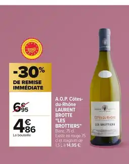 Carrefour LAURENT BROTTE LES BROTTIERS A.O.P. Côtes- du-Rhône offre