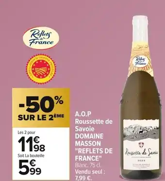 Carrefour DOMAINE MASSON REFLETS DE FRANCE A.O.P Roussette de Savoie offre