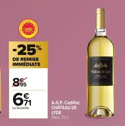 Carrefour CHÂTEAU DE LYDE A.O.P. Cadillac offre