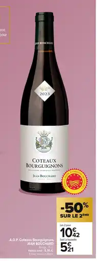 Carrefour JEAN BOUCHARD A.O.P. Coteaux Bourguignons offre