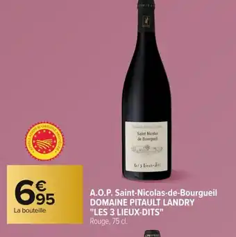 Carrefour DOMAINE PITAULT LANDRY LES 3 LIEUX-DITS A.O.P. Saint-Nicolas-de-Bourgueil offre