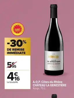 Carrefour CHÂTEAU LA GENESTIÈRE A.O.P. Côtes-du-Rhône offre