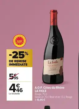 Carrefour LA FIOLE A.O.P. Côtes-du-Rhône offre