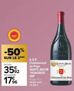 Carrefour SAINTE ARCHE HONORIUS 1ER A.O.P. Châteauneuf- du-Pape offre