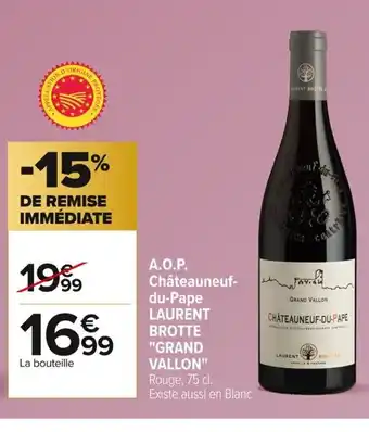 Carrefour LAURENT BROTTE GRAND VALLON Châteauneuf- du-Pape offre