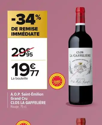 Carrefour CLOS LA GAFFELIÈRE A.O.P. Saint-Émilion Grand Cru offre
