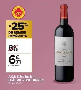 Carrefour CHÂTEAU GRAVES RABION A.O.P. Saint-Émilion offre