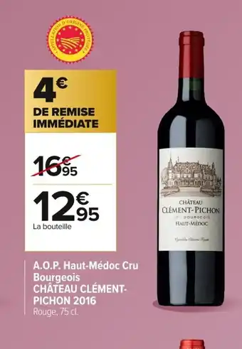 Carrefour CHÂTEAU CLÉMENT-PICHON 2016 A.O.P. Haut-Médoc Cru Bourgeois offre