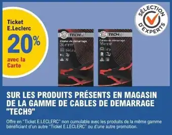 E.Leclerc Sur les produits présents en magasin de la gamme de cables de demarrage tech9 offre