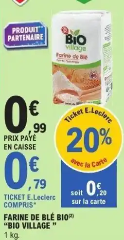 E.Leclerc Farine de blé bio "bio village " offre