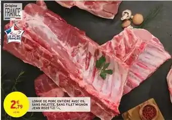Intermarché Jean rozé - longe de porc entière avec os sans palette, sans filet mignon offre