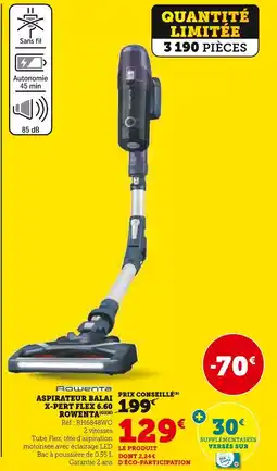 Super U Rowenta aspirateur balai x-pert flex 6.60 offre