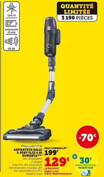 Super U Rowenta aspirateur balai x-pert flex 6.60 offre