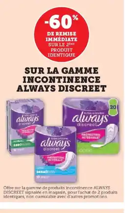 Hyper U ALWAYS DISCREET Sur la gamme incontinence offre