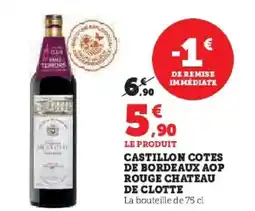 Hyper U Castillon cotes de bordeaux aop rouge chateau de clotte offre