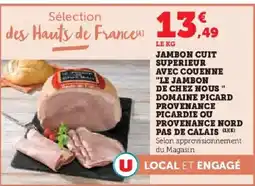 Hyper U Jambon cuit superieur avec couenne le jambon de chez nous domaine picard provence picardie ou provenance nord pas de calais offre