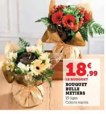 Hyper U Bouquet bulle metiers offre